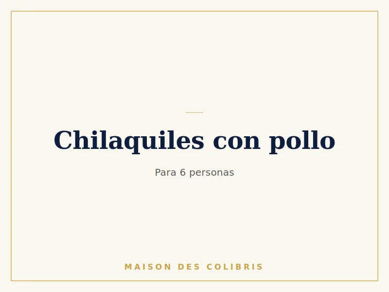 Charola de chilaquiles verdes con pollo para 6 personas, Maison des Colibris, Oaxtepec