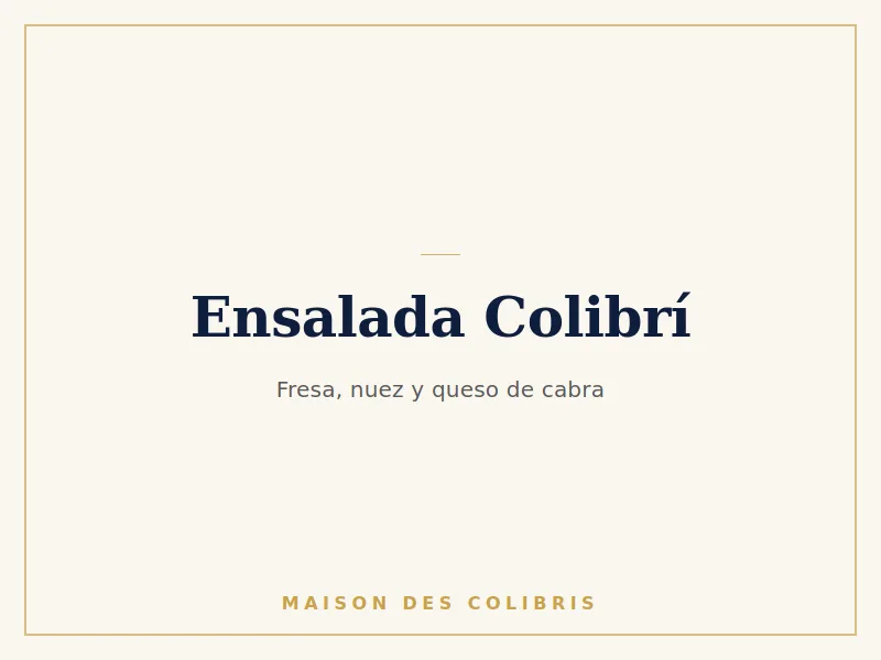 Ensalada Colibrí con fresa, nuez caramelizada y queso de cabra, Maison des Colibris, Oaxtepec