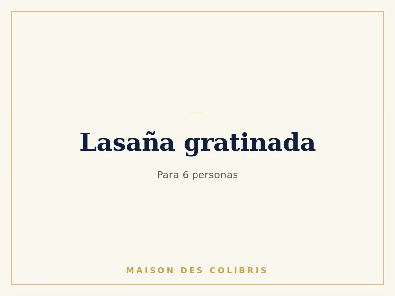 Charola de lasaña gratinada para 6 personas, Maison des Colibris, Oaxtepec