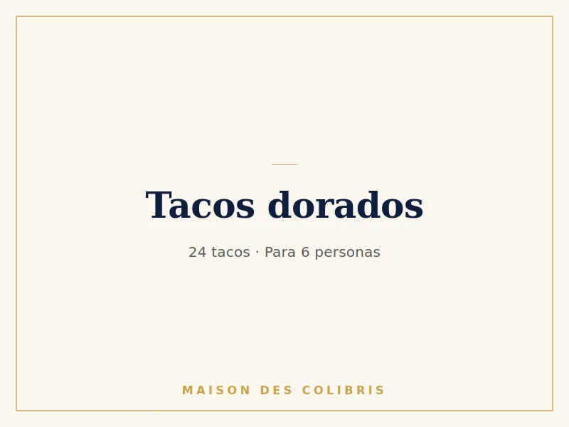 Charola con 24 tacos dorados de pollo y papa para 6 personas, Maison des Colibris, Oaxtepec